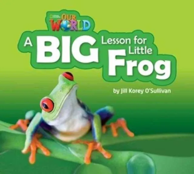 OUR WORLD AME 2 A BIG LESSON FOR LITTLE FROG BIG BOOK