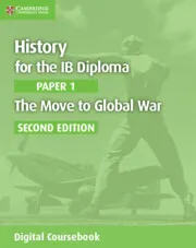 HISTORY FOR THE IB DIPLOMA PAPER 1 THE MOVE TO GLOBAL WAR DIGITAL COURSEBOOK (2 YEARS)-DIGITAL