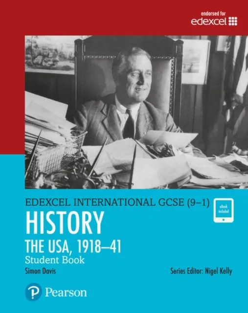 PEARSON EDEXCEL INTERNATIONAL GCSE (9–1) HISTORY THE USA, 1918–1941 STUDENT BOOK