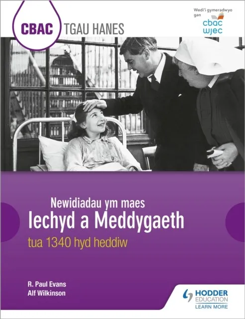 CBAC TGAU HANES: NEWIDIADAU YM MAES IECHYD A MEDDYGAETH TUA 1340 HYD HEDDIW (WJEC GCSE HISTORY: CHANGES IN HEALTH AND MEDICINE C.1340 TO THE PRESENT D