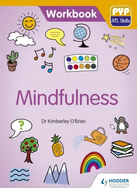 PYP ATL SKILLS WORKBOOK: MINDFULNESS