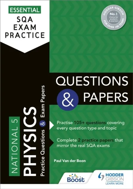 ESSENTIAL SQA EXAM PRACTICE: NATIONAL 5 PHYSICS QUESTIONS AND PAPERS