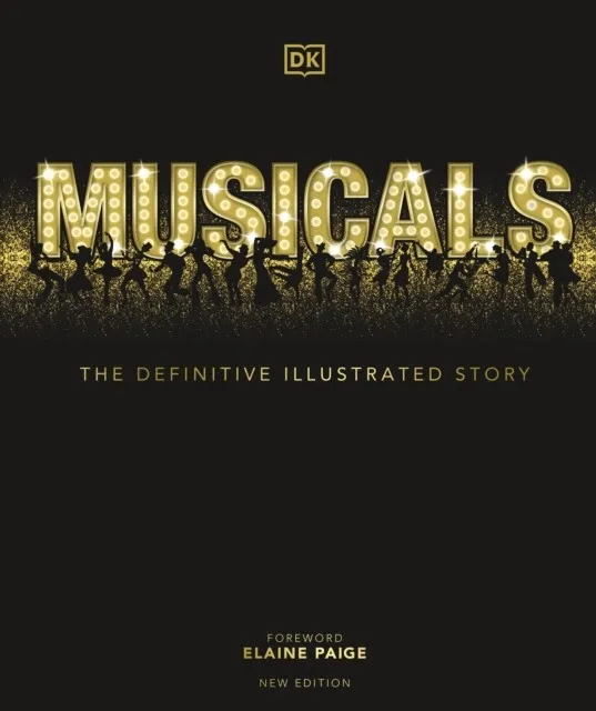 MUSICALS : THE DEFINITIVE ILLUSTRATED STORY