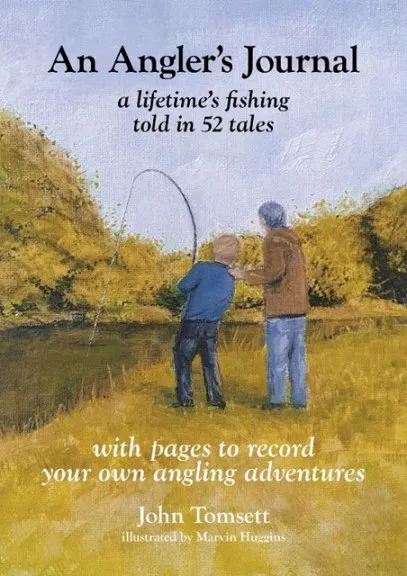AN ANGLER'S JOURNAL: A LIFETIME'S FISHING TOLD IN 52 TALES