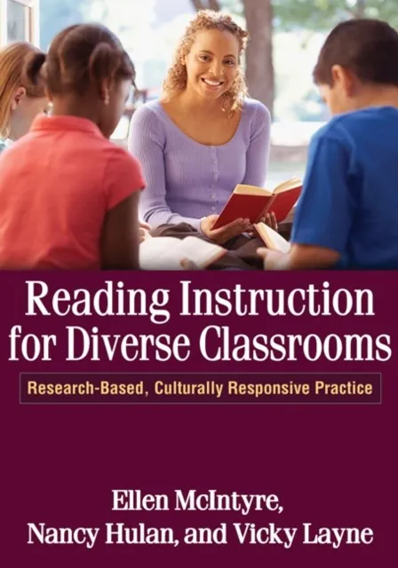 READING INSTRUCTION FOR DIVERSE CLASSROOMS: RESEARCH-BASED, CULTURALLY RESPONSIVE PRACTICE