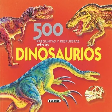 500 Preguntas y respuestas sobre los dinosaurios