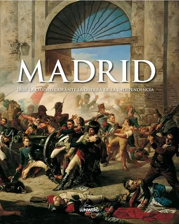 Madrid 1808. La guerra de la independencia