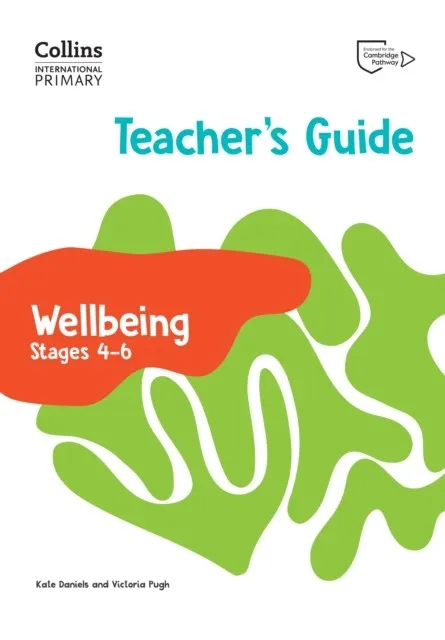 INTERNATIONAL PRIMARY WELLBEING TEACHER'S GUIDE 4-6