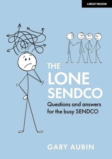 THE LONE SENDCO: QUESTIONS AND ANSWERS FOR THE BUSY SENDCO