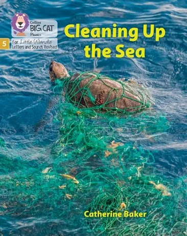 CLEANING UP THE SEA (SET 1)-NON-FICTION-PHASE 5