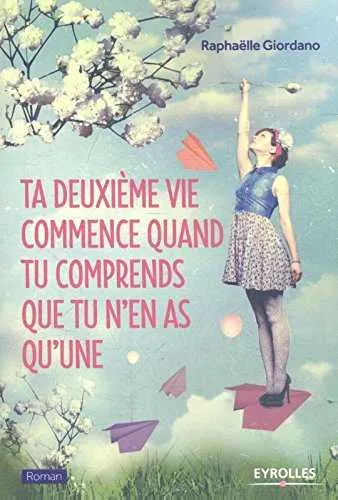TA DEUXIEME VIE COMMENCE QUAND TU COMPRENDS QUE TU N'EN AS QU'UNE