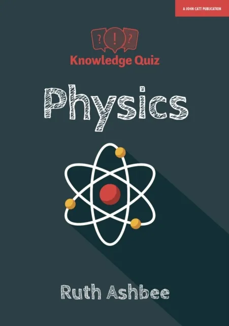KNOWLEDGE QUIZ: PHYSICS