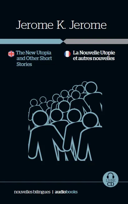 La Nouvelle Utopie et autres histoires // The New Utopia and • Other Short Stories