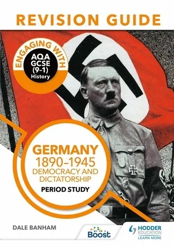 ENGAGING WITH AQA GCSE (9–1) HISTORY REVISION GUIDE: GERMANY, 1890–1945: DEMOCRACY AND DICTATORSHIP-DIGITAL