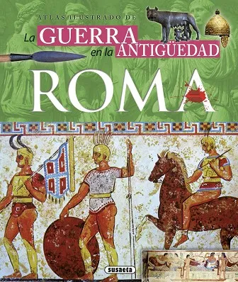 Atlas ilustrado de la guerra en la antigüedad Roma