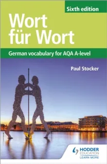 WORT FÜR WORT SIXTH EDITION: GERMAN VOCABULARY FOR AQA A-LEVEL
