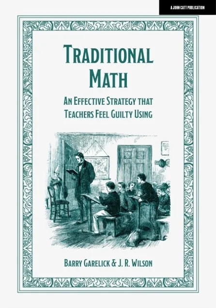TRADITIONAL MATH: AN EFFECTIVE STRATEGY THAT TEACHERS FEEL GUILTY USING