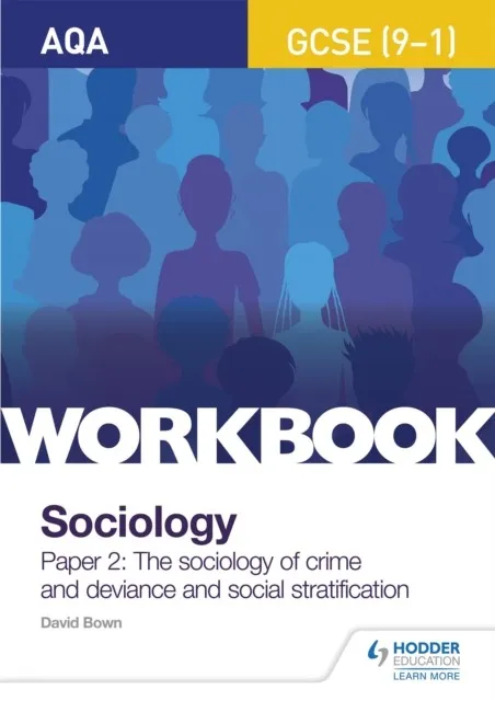 AQA GCSE (9-1) SOCIOLOGY WORKBOOK PAPER 2: THE SOCIOLOGY OF CRIME AND DEVIANCE AND SOCIAL STRATIFICATION