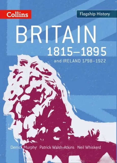 BRITAIN 1815–1895 AND IRELAND 1798–1922
