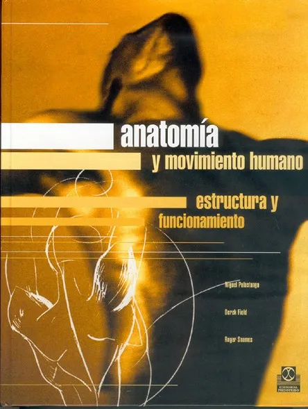 ANATOMÍA Y MOVIMIENTO HUMANO. ESTRUCTURA Y FUNCIONAMIENTO