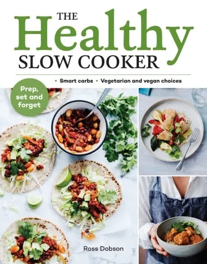 THE HEALTHY SLOW COOKER : LOADS OF VEG; SMART CARBS; VEGETARIAN AND VEGAN CHOICES; PREP, SET AND FORGET