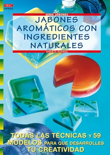 Serie Jabones Nº 2. JABONES AROMÁTICOS CON INGREDIENTES NATURALES