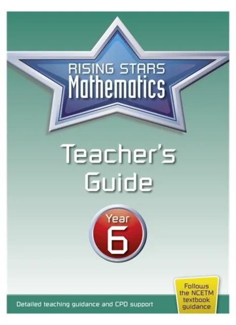 RISING STARS MATHEMATICS YEAR 6 TEACHER'S GUIDE