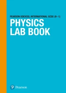 PEARSON EDEXCEL INTERNATIONAL GCSE (9–1) PHYSICS LAB BOOK