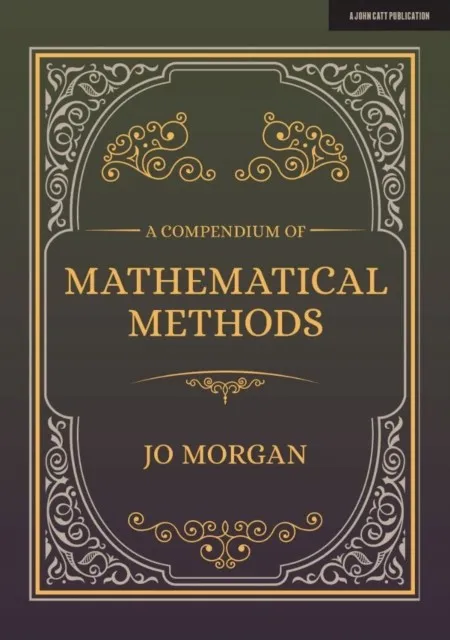 A COMPENDIUM OF MATHEMATICAL METHODS: A HANDBOOK FOR SCHOOL TEACHERS