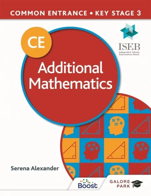 COMMON ENTRANCE 13+ ADDITIONAL MATHEMATICS FOR ISEB CE AND KS3-MANUFACTURED ON DEMAND