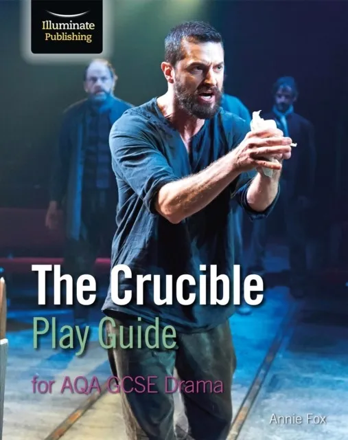 THE CRUCIBLE PLAY GUIDE FOR AQA GCSE DRAMA