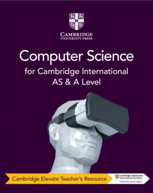 CAMBRIDGE INTERNATIONAL AS & A LEVEL COMPUTER SCIENCE DIGITAL TEACHER'S RESOURCE-DIGITAL