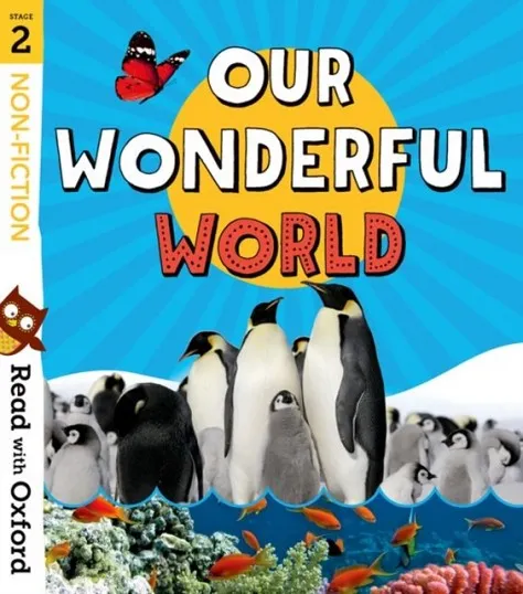 READ WITH OXFORD: STAGE 2: NON-FICTION: OUR WONDERFUL WORLD