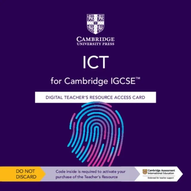 CAMBRIDGE IGCSE™ ICT DIGITAL TEACHER’S RESOURCE ACCESS CARD-DIGITAL