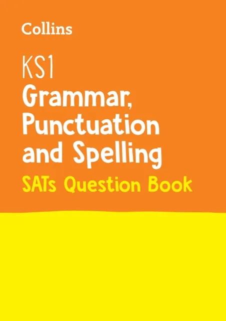 KS1 GRAMMAR, PUNCTUATION AND SPELLING SATS QUESTION BOOK