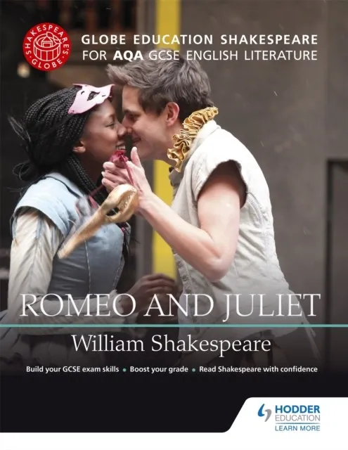 GLOBE EDUCATION SHAKESPEARE: ROMEO AND JULIET FOR AQA GCSE ENGLISH LITERATURE