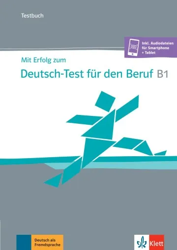 MIT ERFOLG ZUM DEUTSCH-TEST FÜR DEN BERUF B1 LIBRO DE TESTS