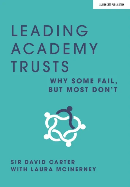 LEADING ACADEMY TRUSTS: WHY SOME FAIL, BUT MOST DON'T