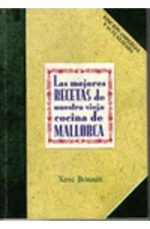 LAS MEJORES RECETAS DE NUESTRA VIEJA COCINA DE MALLORCA