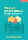 TALKING ABOUT ORACY: DEVELOPING COMMUNICATION BEYOND THE CLASSROOM