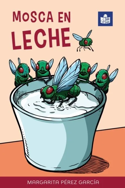 MOSCA EN LECHE: EASY SPANISH STORY IN EASY-TO-READ FORMAT WITH SPANISH-ENGLISH