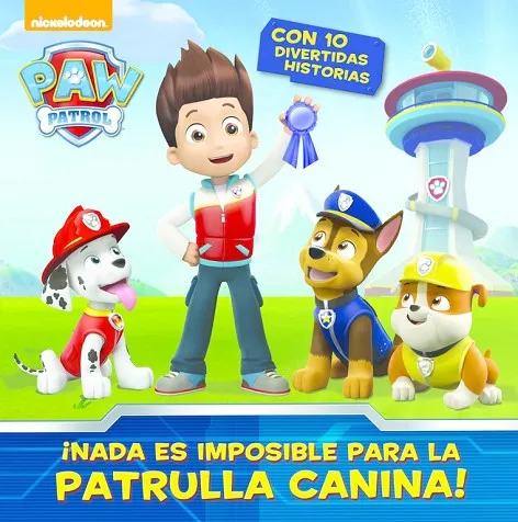 PAW PATROL. I NO HAY NADA IMPOSIBLE PARA