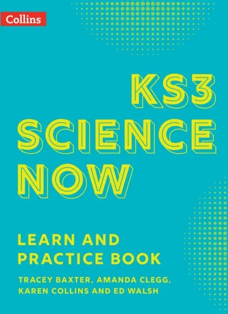 KS3 SCIENCE NOW LEARN AND PRACTICE BOOK