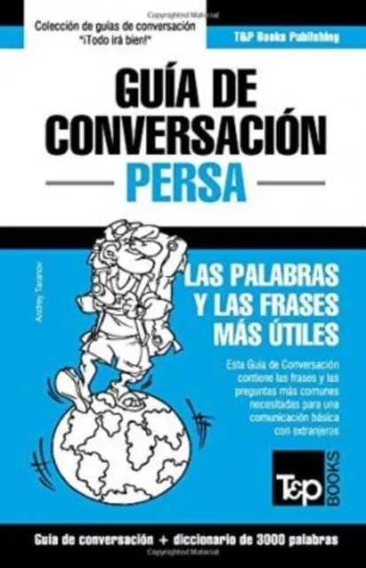 GUÍA DE CONVERSACIÓN ESPAÑOL-PERSA Y VOCABULARIO TEMÁTICO DE 3000 PALABRAS