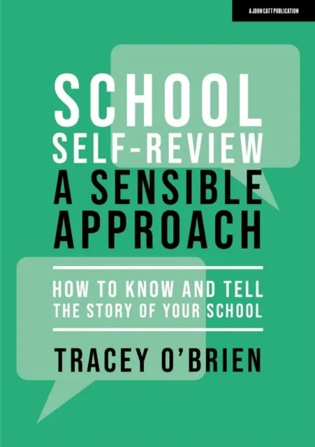 SCHOOL SELF-REVIEW – A SENSIBLE APPROACH: HOW TO KNOW AND TELL THE STORY OF YOUR SCHOOL