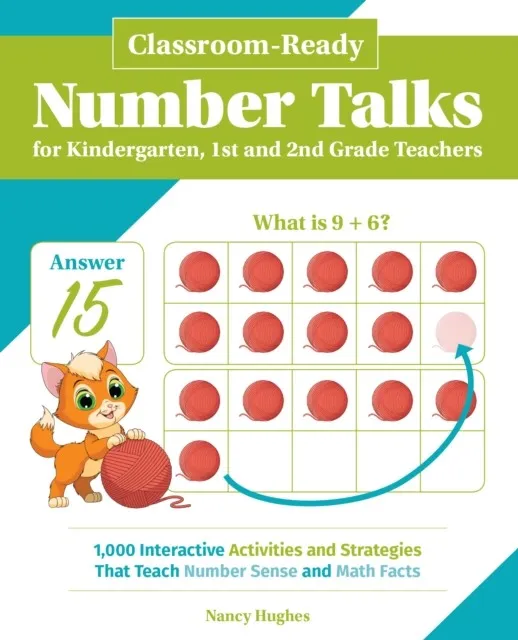 CLASSROOM-READY NUMBER TALKS FOR KINDERGARTEN, FIRST AND SECOND GRADE TEACHERS: 1000 INTERACTIVE ACTIVITIES AND STRATEGIES THAT TEACH NUMBER SENSE AND