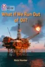 WHAT IF WE RUN OUT OF OIL -NON-FICTION-PEARL - BAND 18