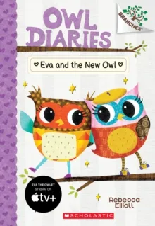 EVA AND THE NEW OWL: A BRANCHES BOOK (OWL DIARIES #4) : 4