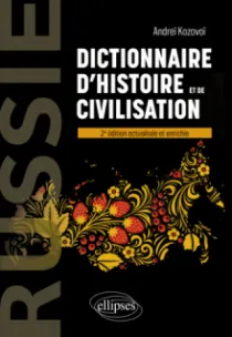RUSSIE. DICTIONNAIRE D'HISTOIRE ET DE CIVILISATION - 2E ÉDITION ACTUALISÉE ET ENRICHIE - 2E ÉDITION