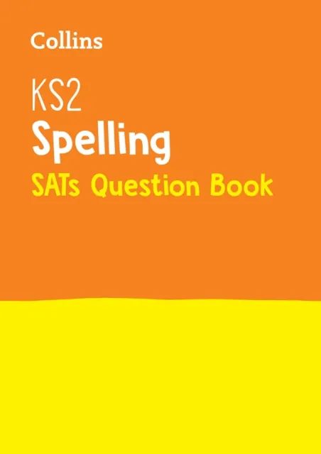 KS2 SPELLING SATS QUESTION BOOK